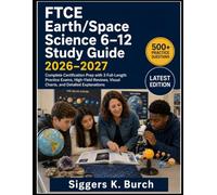 FTCE Earth/Space Science 6-12 Study Guide 2026-2027: Complete Certification Prep with 3 Full-Length Practice Exams, High-Yield Reviews, Visual Charts, and Detailed Explanations