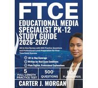 FTCE Educational Media Specialist PK-12 Study Guide 2026-2027: All-in-One Review with 500 Practice Questions and Professional-Level Preparation for First-Time Exam Success