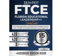 FTCE Florida Educational Leadership (FELE) Study Guide: Instructional, Operational, and School Expert Strategies to Ace the Exam + 420 Q&As with Detailed Explanations (3 Full-Length Tests)