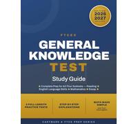 FTCE General Knowledge Test Study Guide 2026-2027: Complete Prep for All Four Subtests - Reading, English Language Skills, Math & Essay | 2 ... Tests with Step-by-Step Answer Explanations