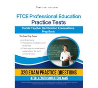 FTCE Professional Education Practice Tests: Test Prep Book for the Florida Teacher Certification Examinations with 320 Practice Questions, 4 Mock Tests, Clear Explanations, and Study Tips
