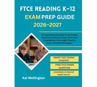FTCE Reading K-12 Exam Prep 2026-2027: A Comprehensive Guide to the Florida Reading Certification Exam with Clear Explanations, Full-Length Practice Tests, and Smart Strategies