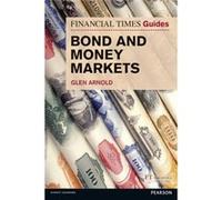 Ftguide To Bond And Money Markets (Financial Times Series) (Paperback) Glen Arnold, (Auteur)