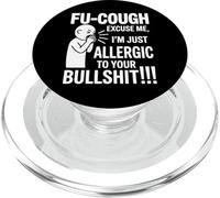 Fu Tough Excuse Me Im Allergic to Your Bullshit Funny PopSockets PopGrip pour MagSafe