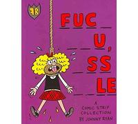 [(Fuc_ __u, _ss __le : A Comic Book Collection)] [By (author) Johnny Ryan] published on (February, 2011)