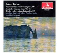 Fuchs: Phantasiestücke For Viola & Piano / Sonata For Viola & Piano / Trio For Violin, Viola & Piano