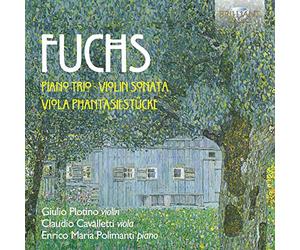 Fuchs: Piano Trio, Violin Sonata, Viola Phantasiestücke