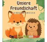 Fuchs und Igel - Unsere große Freundschaft (Deutsch / Italiano): La volpe piccola e il riccio