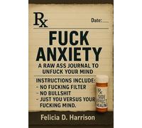 FUCK ANXIETY: A Raw Ass Journal to Unfuck Your Mind
