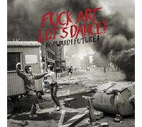 Fuck Art Let`s Dance! - Forward Future [Import]