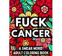 FUCK CANCER: A Swear Word Adult Coloring Book