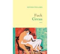 Fuck Circus - Esther Teillard - Grasset - ebook (ePub) - Roman