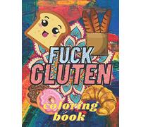 Fuck Gluten: coloring book: Coloring Book for Adults/Stress Relieving Mandalas/Gluten-free diet/Gluten free