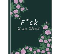 Fuck I am Dead : last wishes planner | My Final Wishes Planner | death planner organizer | What To Do When I Die | My Final Thoughts | Important Information for My Family