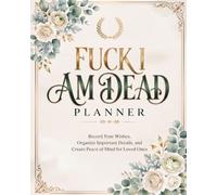 Fuck I Am Dead Planner: death planner organizer | last wishes planner | My Final Wishes | Simple Guide for my Family | final wishes organizer | end of life planner | My Final Thoughts