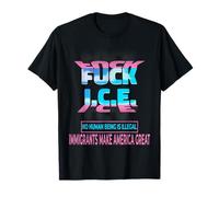 Fuck Ice Immigrants Make America Great Support Immigrants T-Shirt