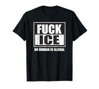 Fuck Ice, No Human is Illégal, Protestation, Droits d'Immigration T-Shirt