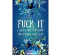 Fuck it: A Guided Self-Love and Gratitude Journal & Workbook for Women Who DGAF to get shit done (Cute Self Care & Self Help Books)