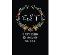 Fuck It: To Do List Notebook For Women Who Keep It Real