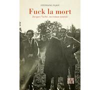 Fuck la mort: Jacques Vaché, un roman nantais