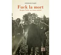Fuck la mort Jacques Vaché, un roman nantais - Stéphane Pajot - Locus Solus - broché - Roman