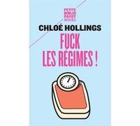 Fuck les régimes ! Chloé Hollings (Auteur)