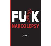 Fuck Narcolepsy : Journal: A Personal Journal for Sounding Off : 110 Pages of Personal Writing Space : 6 x 9” : Diary, Write, Doodle, Notes, Sketch ... Disorder, Stress, Sleep Studies, Serotonin