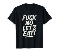 Fuck No Let's Eat Humour, Amateurs de Nourriture T-Shirt