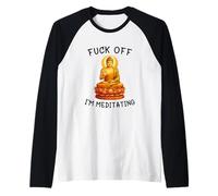 Fuck Off I'm Meditating Meditation Meme Buddha Adult Humor Manche Raglan