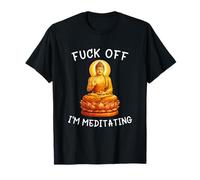 Fuck Off I'm Meditating Meditation Meme Buddha Adult Humor T-Shirt