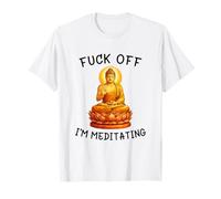 Fuck Off I'm Meditating Meditation Meme Buddha Adult Humor T-Shirt