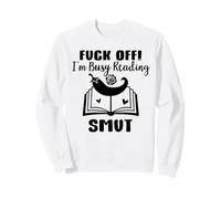 Fuck Off Im Reading Smut Reader Spicy Book Romantasy Smutty Sweatshirt