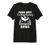 Fuck Off I'm Reading Smut Reader Spicy Book Romantasy Smutty T-Shirt Haut de Gamme