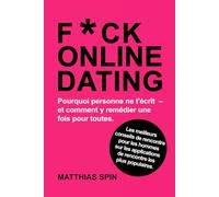 FUCK ONLINE DATING: Les meilleurs conseils de rencontre pour les hommes sur les applications de rencontre les plus populaires