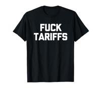 Fuck Tariffs - Saying drôle sarcastique fantaisie cool politique T-Shirt