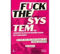 Fuck the system, en andere slechte ideëen voor de toekomst: Op zoek naar een sterk Europa in de nieuwe wereldorde