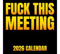 Fuck This Meeting 2026 Calendar: A Sarcastic End-of-Year Gift for Coworkers, Office Friends, and Anyone Who’s Done Pretending to Care