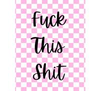 Fuck This Shit Journal