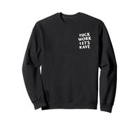 Fuck Work Let's Rave : Blanc (Avant + arrière) Sweatshirt