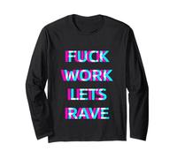 Fuck Work Lets Rave Techno Club EDM Festival House Party Manche Longue