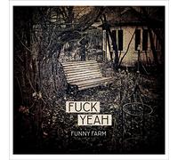 Fuck Yeah - Funny Farm