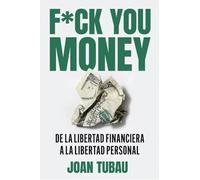 Fuck you money: De la libertad financiera a la libertad personal