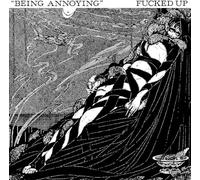 Fucked Up - Being Annoying