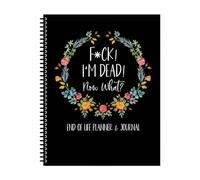 FuckI'm Dead, I'm Dead Now What Book My Final Wishes, End of Life Planner, When I'M End of Life Workbook Organizer, to provide Everything Your LovedOnes Need to Know in Case You Die
