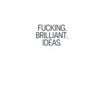 Fucking Brilliant Ideas: Hilarious Notebook for Your Wildest Thoughts: 120 Lined Pages to Capture Genius, Sarcasm, and All the Crazy Ideas You’ll Probably Never Act On.