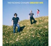 The Fucking Champs – The Fucking Champs : Greatest Hits