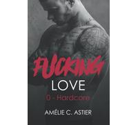 Fucking Love, Tome 0 : Hardcore
