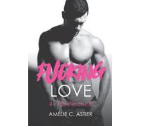Fucking Love, Tome 4 : For Pleasure