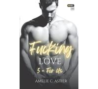 Fucking Love, Tome 5 : For Us