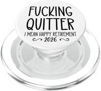 Fucking Quitter I Mean Happy Retirement Sign Im Retired 2026 PopSockets PopGrip pour MagSafe